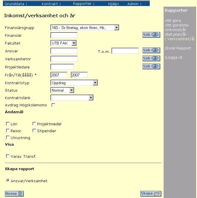 4.4 Verksamhet / år Denna rapport visar beslutade inkomster per år och finansiär/finansiärsgrupp fördelade per ansvar, fakultet, universitetet, projektledare eller verksamhetsnummer.