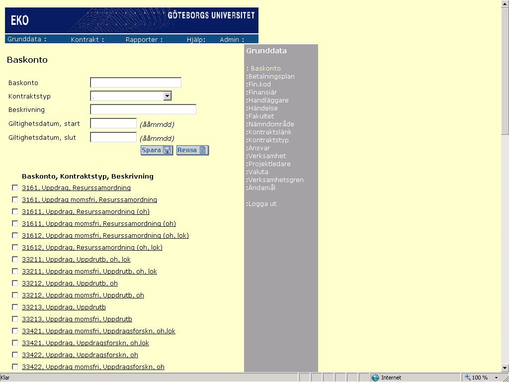 6.1 Registrering av grunddata Exemplet nedan visar vilken information som registreras/överförs för en grunddata. Varje baskonto som ska finnas i EKO läggs upp av applikationsansvarig i denna bild.