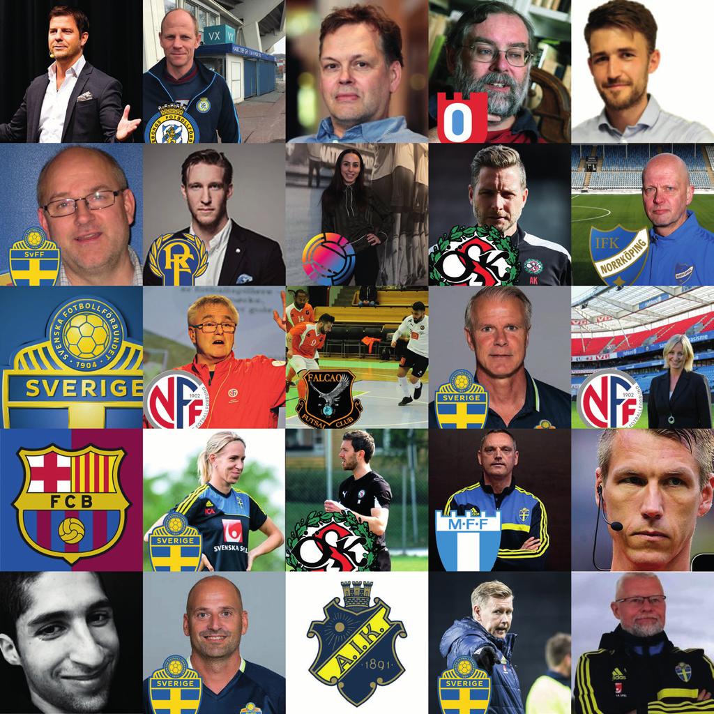 Larsen, NORGES FF ALBERT KRASNIQI, FALCAO FUTSAL ROLAND NILSSON, SVENSKA FOTBOLLFÖRBUNDET JUAN MENA, BARCELONA HEGE JØRGENSEN, TOPPFOTBALL KVINNER ELIN MAGNUSSON