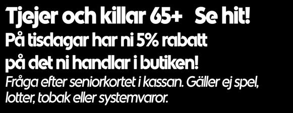 Gäller ej spel, lotter, tobak eller systemvaror. Veckomejl!