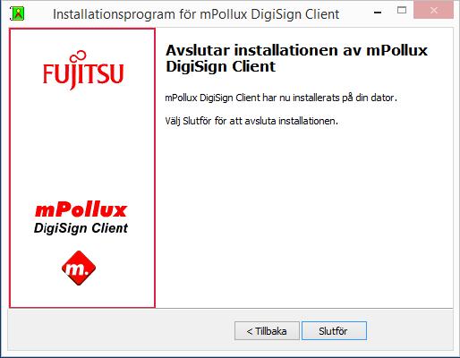 7. Slutför installationen genom att klicka på Slutför. Programvaran DigiSign Client har nu installerats i din dator.