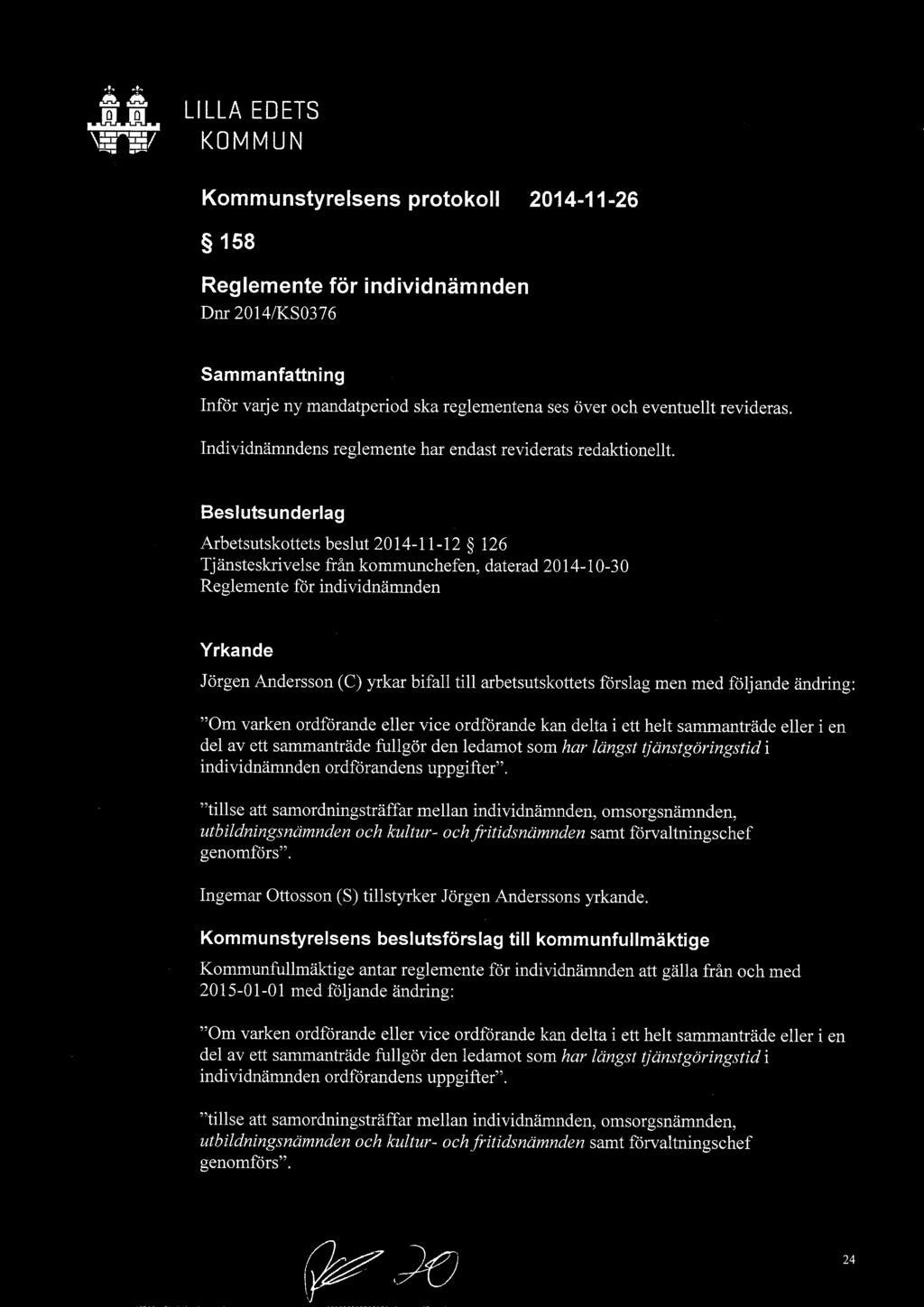 Beslutsunderlag Arbetsutskottets beslut 2014-11-12 126 Tjänsteskrivelse från kommunchefen, daterad 2014-10-30 Reglemente för individnämnden Yrkande Jörgen Andersson (C) yrkar bifall till