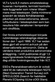 VLT:s fyra 8,2-meters enhetsteleskop huseras i kompakta, termiskt kontrollerade byggnader som roterar tillsammans med teleskopen.
