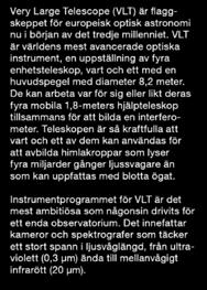 Det första enhetsteleskopet började rutinmässiga vetenskapliga observationer den 1 april 1999. VLT har sedan dess gjort ett enormt avtryck på den observationella astronomin.