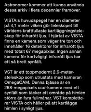 De två teleskopen skapar nu gigantiska arkiv av både bilder och kataloger över objekt. Astronomer kommer att kunna använda dessa arkiv i flera decennier framöver.