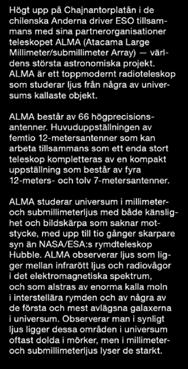 Huvuduppställningen av femtio 12-metersantenner som kan arbeta tillsammans som ett enda stort teleskop kompletteras av en kompakt uppställning som består av fyra 12-meters- och tolv 7-metersantenner.