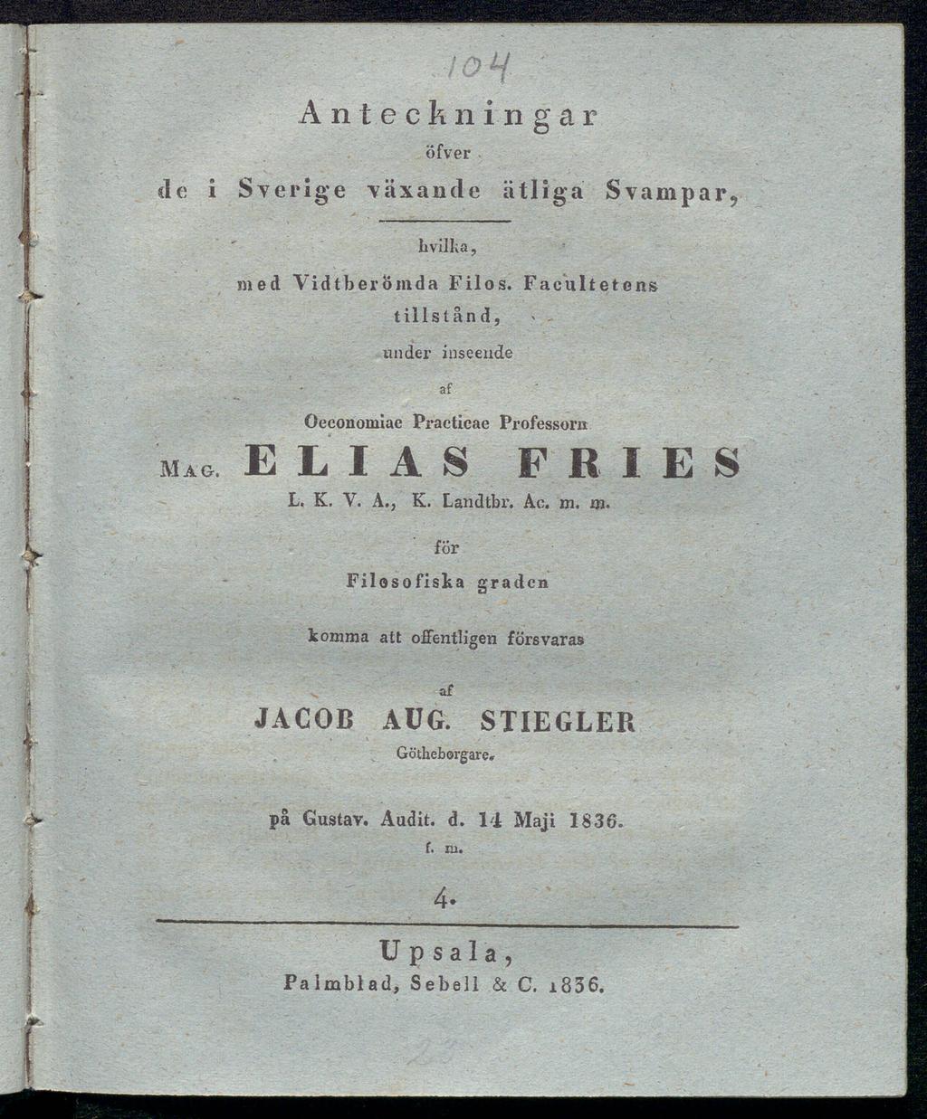 V -t / ο^ Η { Anteckningar öfver de i S v e r i g e växande ätliga Svampar, livilka, med Vidtberömda Filos. Faeultetens tillstånd, under inseende af Oeeonomiac Pi*acticae Professorn Mag.