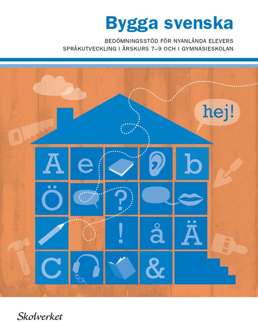 Bygga Svenska Modell för att följa nyanlända elevers språkutveckling, att användas i grundskolan och gymnasiet oavsett elevens tidigare bakgrund.