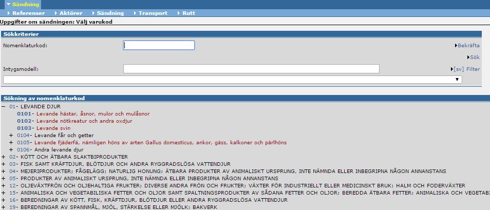 Skapa nytt Intra Trade/CVED Klicka på den veterinärhandling i menyn som du ska utfärda t ex Djurhälsointyg för handel inom gemenskapen alternativt CVED för djur eller CVED för djurprodukter.