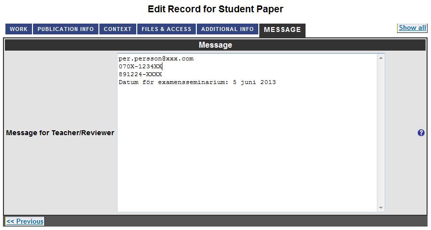 Under fliken MESSAGE obligatorisk uppgift Message for Teacher/ Reviewer Fyll i din e-postadress, ditt telefonnummer, ditt personnummer samt datum för ditt examensseminarium.