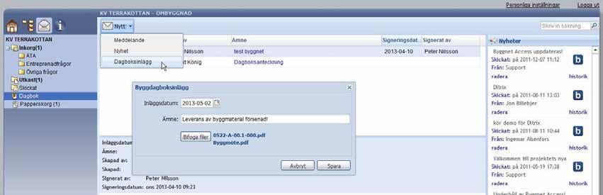 MEDDELANDEVY Byggdagbok Byggnet Access erbjuder en enkel byggdagbok. Funktionen är tänkt att samla inlägg till vilka du kopplar filer antingen från projektet eller från din dator.