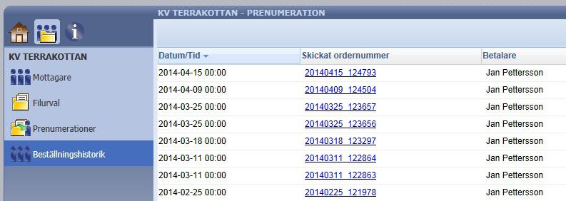 PRENUMERATIONSVY Klicka på ikonen Beställningshistorik till vänster för att granska de beställningar som skapats av