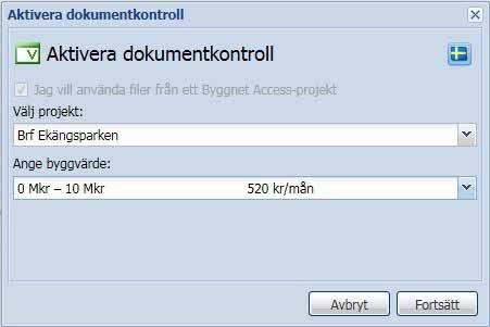 Aktivera Byggnet Verify STARTSIDA Logga in i Byggnet Access. På Startsidan klickar du på knappen Starta nytt uppe till vänster. Klicka på valet Byggnet Verify i dropmenyn.