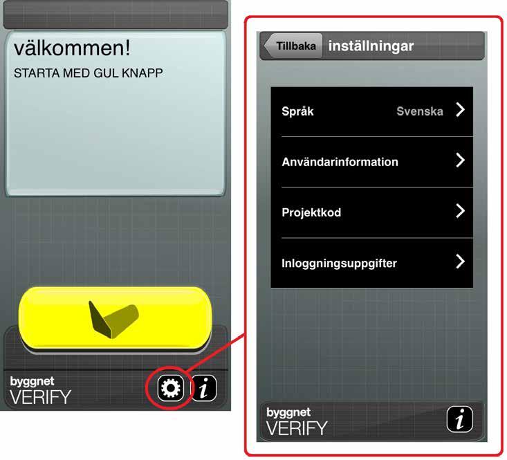 Installera Byggnet Verify-Appen Installera Byggnet Verify-appen från App Store i din iphone eller från Google Play till din androidtelefon.