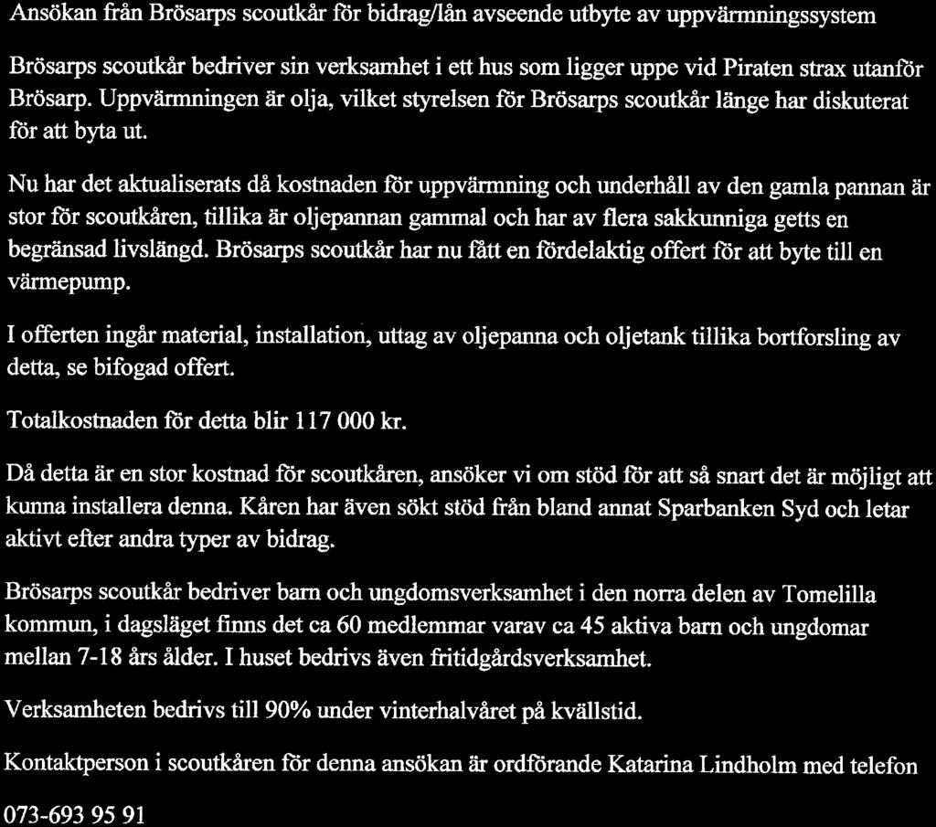 Brösarps scoutkår har nu fått en fördelaktig offert för att byte till en vannepump.