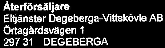 att installera en värmepump Återförsäljare Bitjänster Degeberga-Vittskövle AB Örtagårdsvagen 1 29731 DEGEBERGA