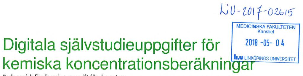 men behöver behärska kemiska koncentrationsberäkningar somt.ex. hur en lösning späds eller ett pulver vägs in för att få önskad koncentration eller mängd.