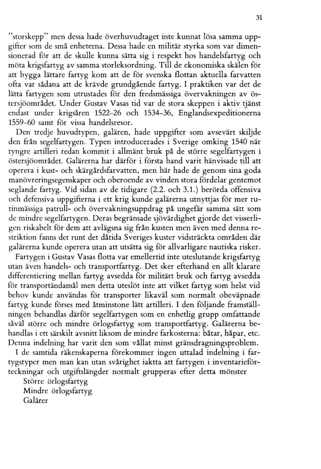 "storskepp " men dessa hade överhuvudtaget inte kunnat lösa samma uppgifter som de små enheterna.