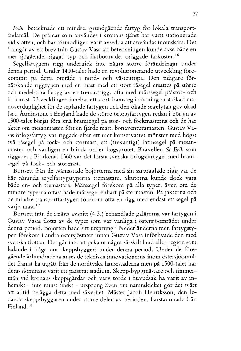Pråm betecknade ett mindre, grundgående fartyg för lokala transportändamål.