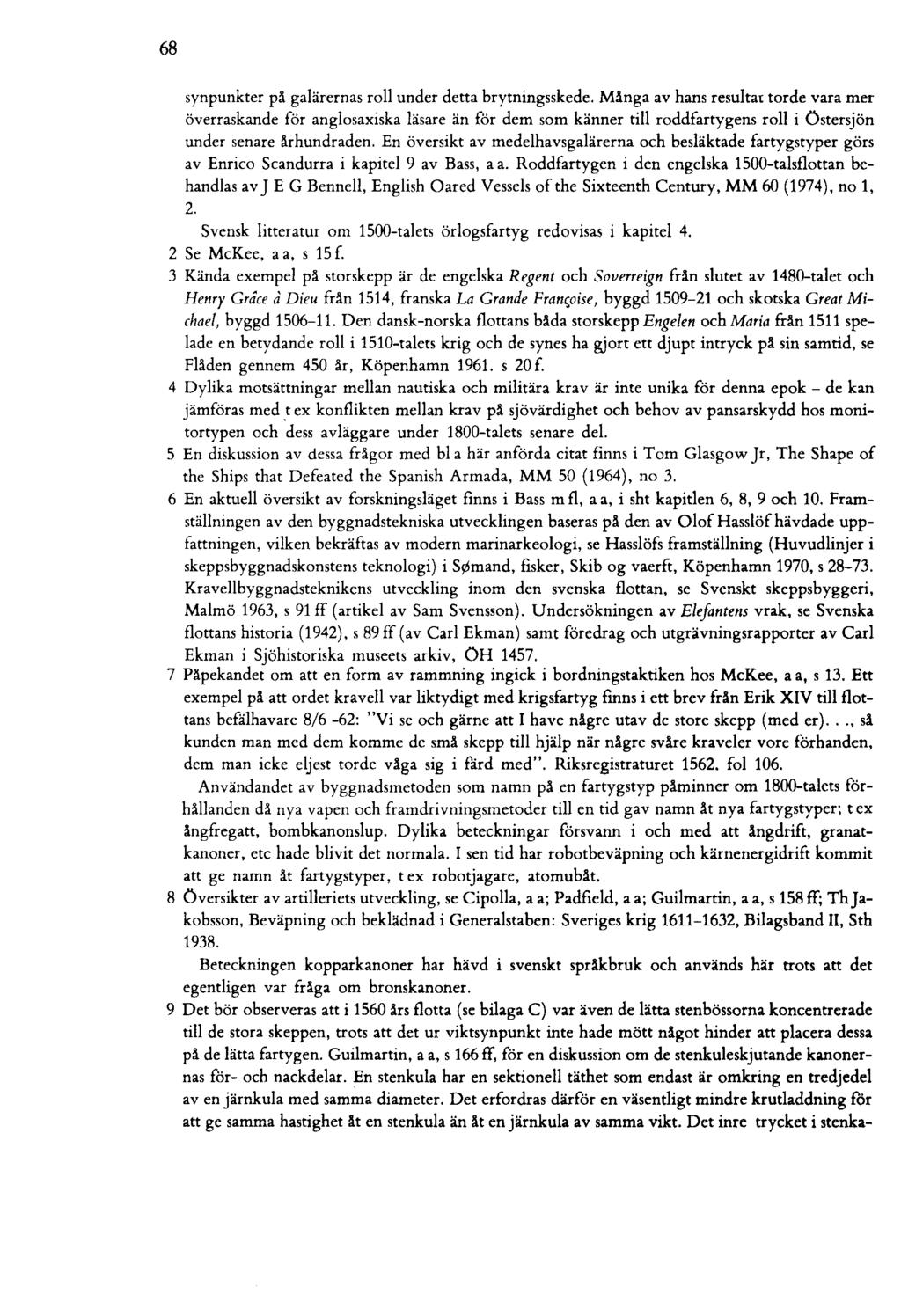 68 synpunkter pä galärernas roll under detta brytningsskede.