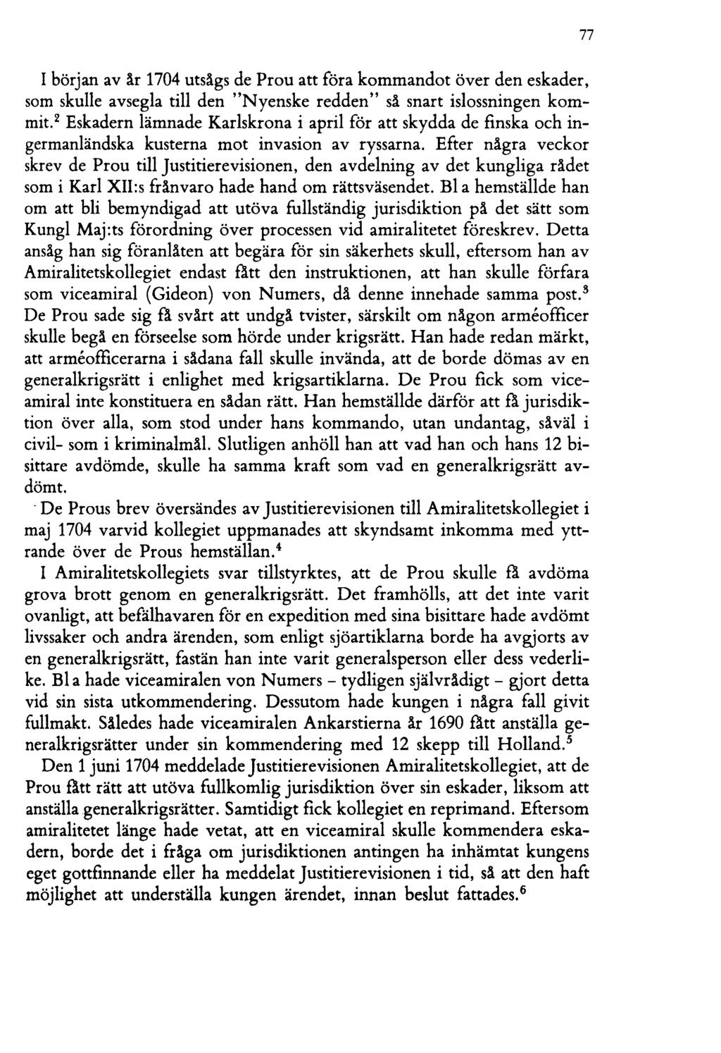 I början av 1lr 1704 uts1lgs de Prou att föra kommandot över den eskader, som skulle avsegla till den "Nyenske redden" s1l snart islossningen kommit.