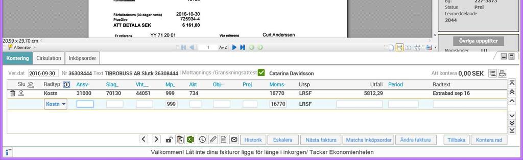 Om fakturan kommer för betalning i juni och har verifikationsdatum juni, men kostnaden avser juli månad och framåt, periodiseras den genom att skriva in ÅÅMMDD i fältet period eller så kan du klicka