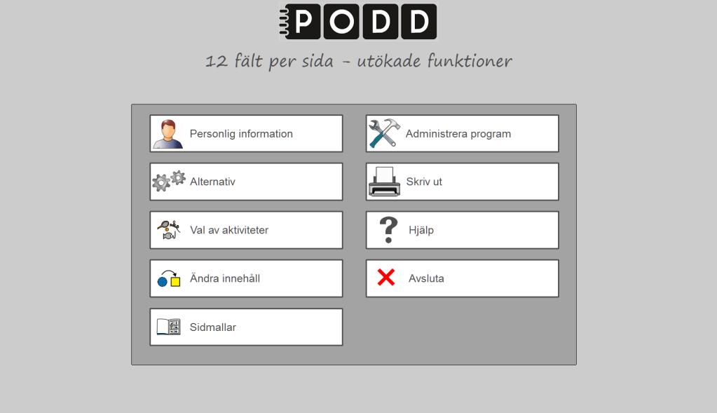 6. PODD Utskriftsprogram Denna del av bruksanvisningen beskriver PODD Utskriftsprogram. 6.1 Huvudmenyn Från huvudmenyn gör man alla individuella anpassningar av PODD 12.