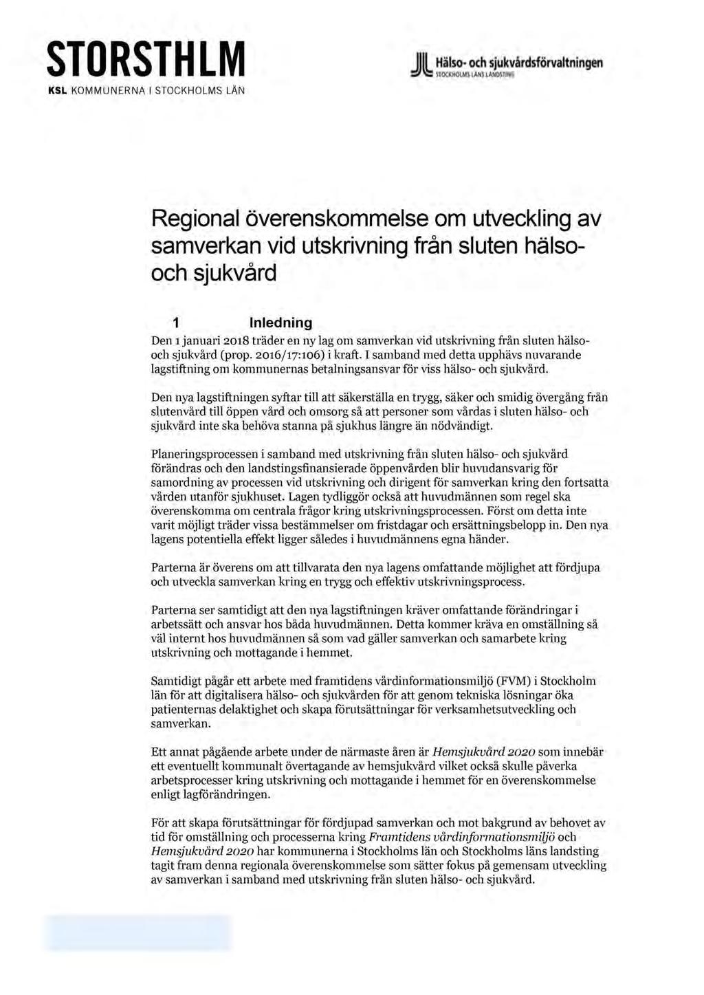 Regional överenskommelse om utveckling av samverkan vid utskrivning från sl uten hälso - och sjukvård 1 Inledning Den 1 januari 2018 träder en ny lag om samverkan vid utskrivning från sluten hälso -