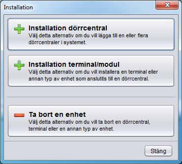Manuell sökning Tryck på Installation.