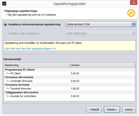 ) Uppdateringsfil kan hämtas på www.axema.se/support/ Vaka/uppdatering. Uppdatering av firmware samt PC mjukvara görs Inställningar/uppdateringar.