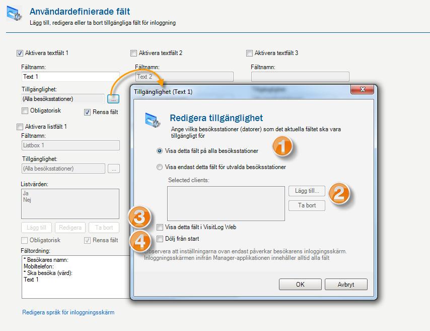 6.9.1 Visa fält på utvalda datorer (Inloggningsterminaler / Webb) Aktivera ett fält genom att ange detta alternativ och klicka där pilen börjar för att få möjlighet att välja vilka datorer som fältet