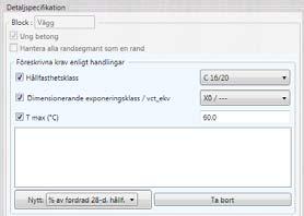 Krav för block grundläggande Hållfasthetsklass Kontrolleras under simuleringen som: medelvärde för blocket minimum för blocket Avgränsar möjligt val av betongrecept Dimensionerande