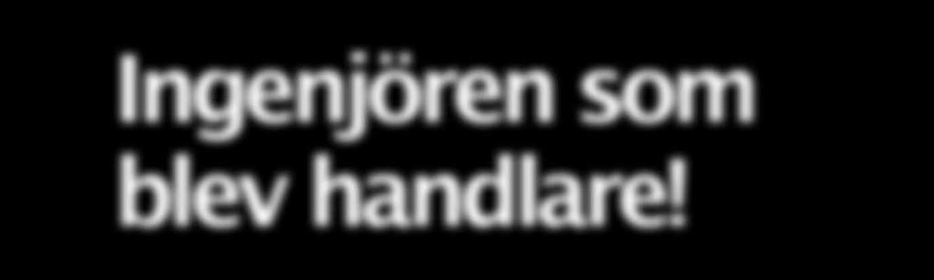 6 REPORTAGE Ingenjören som blev handlare! Fler arbetstillfällen, en aktiv handel och ett fungerande föreningsliv är framtidsreceptet för Norsjö - menar Patrik på Novicom!