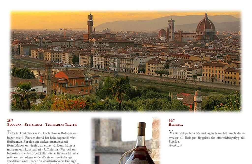 28/7 BOLOGNA UFFIZIERNA TYSTNADENS TEATER Efter frukost checkar vi ut och lämnar Bologna och beger oss till Florens där vi har hela dagen till vårt förfogande.