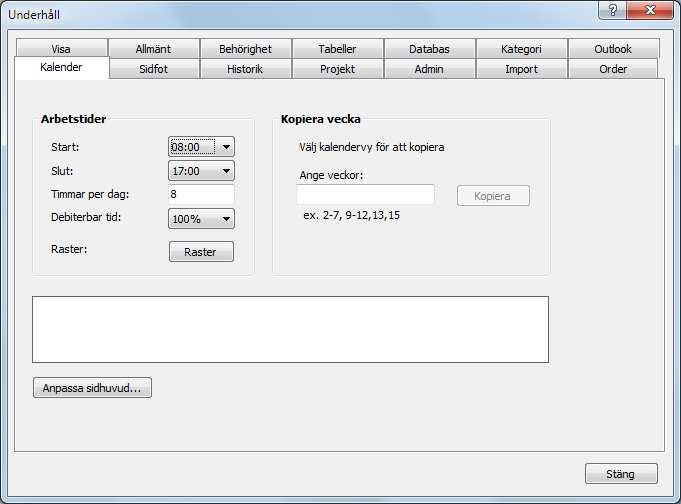 Flik Kalender Arbetstider Ange arbetsdagens start och sluttid. Används för kalender och resursvy. Timmar per dag kan anges, grundvärde 8 timmar. Raster Du kan ange upp till 3 raster.