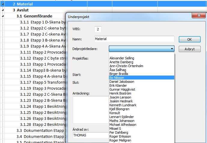 Projekt / delprojekt Tryck på till höger om dropdownlistan Projektledare för att lägga till fler namn i