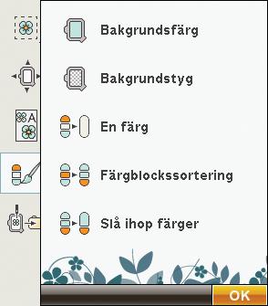 Bakgrundstyg Tryck på bakgrundstyg när du vill aktivera/avaktivera bilden av bakgrundstyg på den optimala interaktiva skärmen. Monokrom (enfärgad) Tryck på ikonen för att aktivera monokromt broderi.