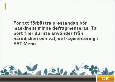 Systemet upptaget När maskinen laddar ner, sparar eller yttar ler eller utför en tidskrävande funktion visas ett timglas.
