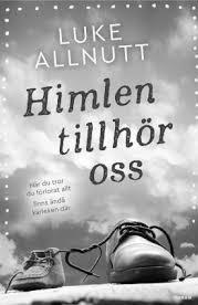 Axplock av nya böcker i biblioteket Allnutt, Luke: Himlen tillhör oss Rob levde ett perfekt liv, gift med Anna och pappa till pojken Jack.