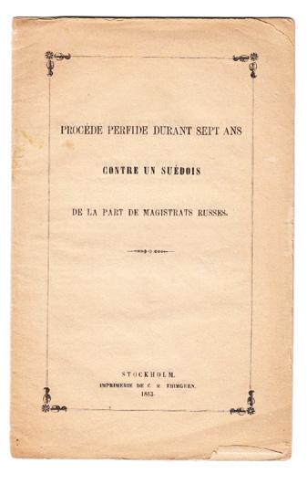 25 (ZANDAHL, Anton B.) Procédé perfide durant sept ans contre un suédois de la part de magistrats russes. Stockholm, C. M. Thimgren, 1863. 8:o. 16 s. Häftad, med tryckt omslag.