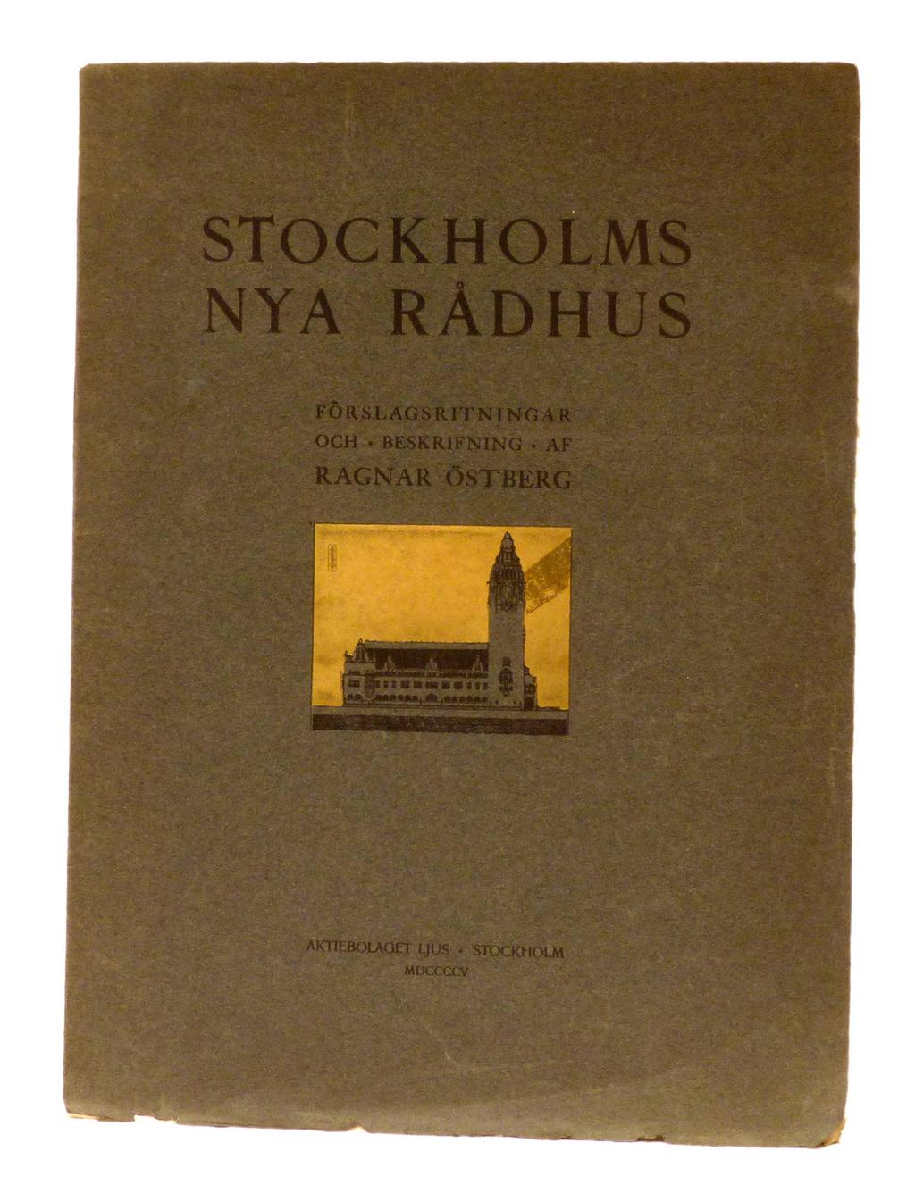 27 ÖSTBERG, Ragnar. Stockholms nya rådhus. Förslagsritningar och beskrifningar. Stockholm, Aktiebolaget Ljus, 1905. Folio. 10,+ (2) s.+ 18 planscher. Häftad, något nött omslag.