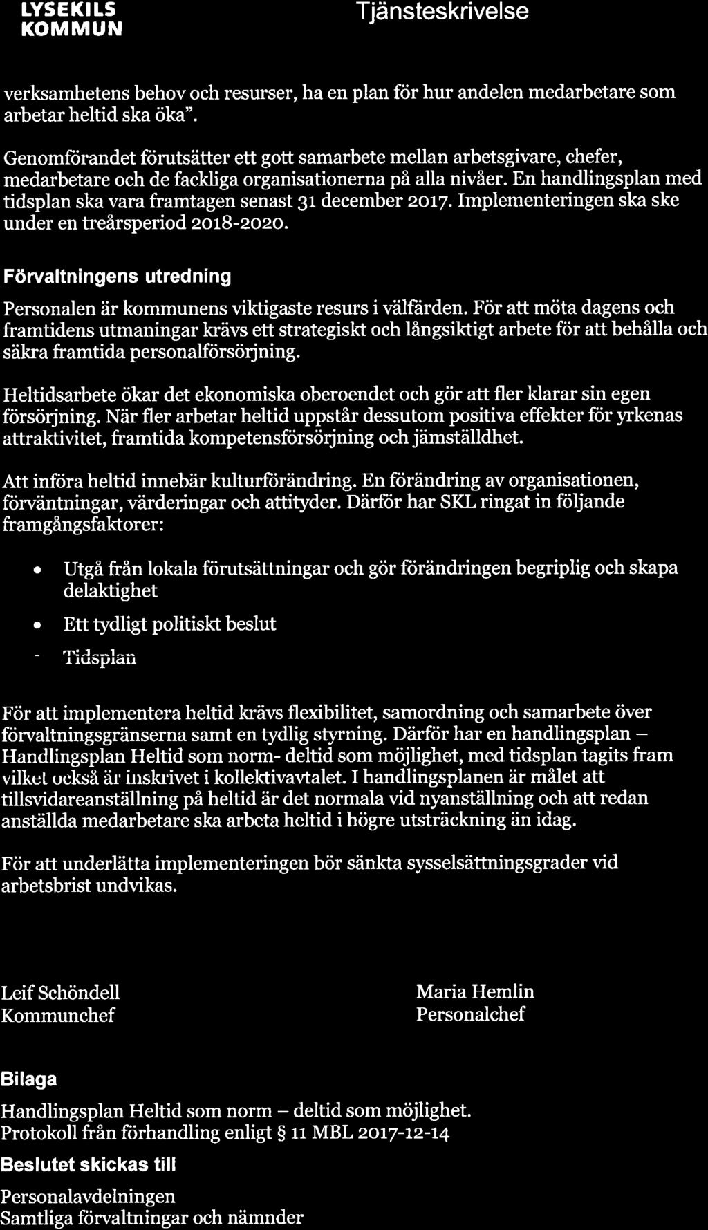 *+* LYSEKILS KOMMUN Tjänsteskrivelse verksamhetens behov och resurser, ha en plan för hur andelen medarbetare som arbetar heltid ska öka".
