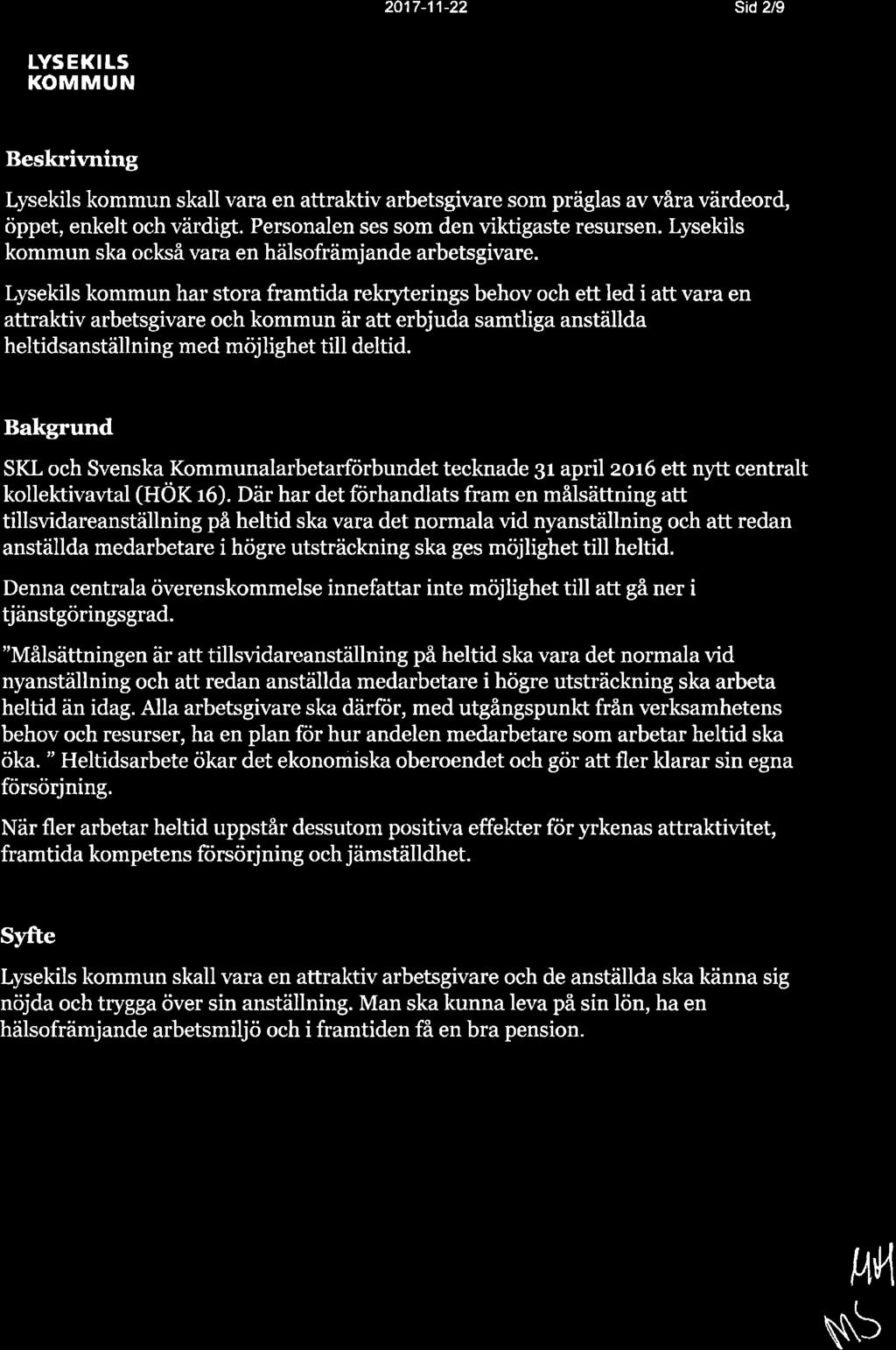 2017-11-22 sid 2/9 *++ LYSEKItS KOMMUN Kommunal" Beskrivning Lysekils kommun skall vara en attraktiv arbetsgivare som präglas av våra värdeord, öppet, enkelt ochvärdigt.