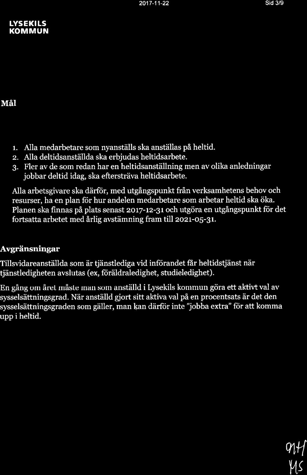 2417-11-22 s d 3/9 **r LYSEKILS KOMMUN Kommunal" MåI SKLoch Kommunals gemensamma mål: 1. Alla medarbetare som nyanställs ska anställas på heltid. z. Alla deltidsanställda ska erbjudas heltidsarbete.