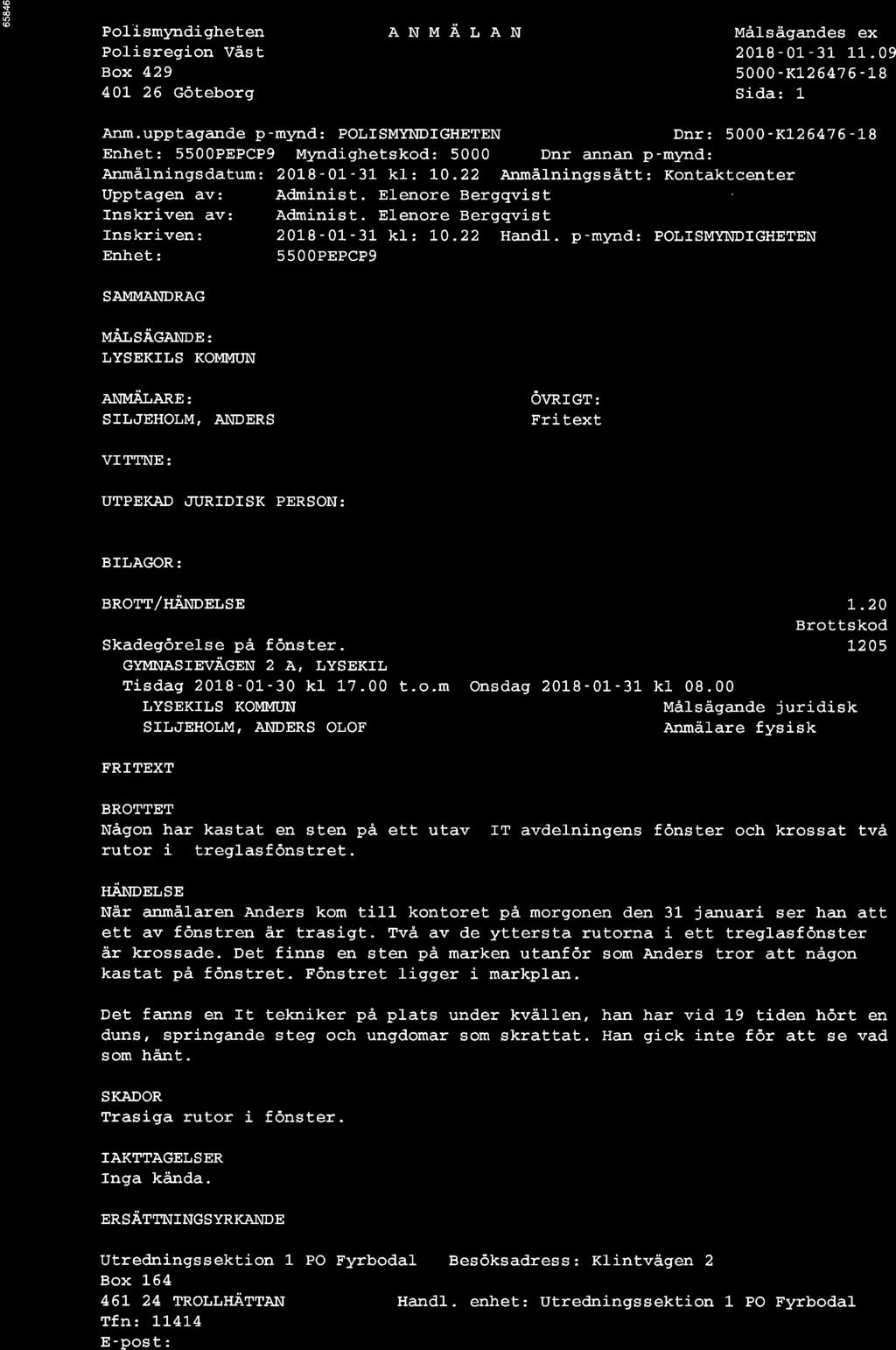 @ Polismlmdigheten Polisregion Väst Boy- 429 40L 26 Göteborg ANMAI,AN tttålsägandes ex 20L8-01 - 3l_ 1_1_. 09 5000-K126476-L8 Sida:1.Anm.