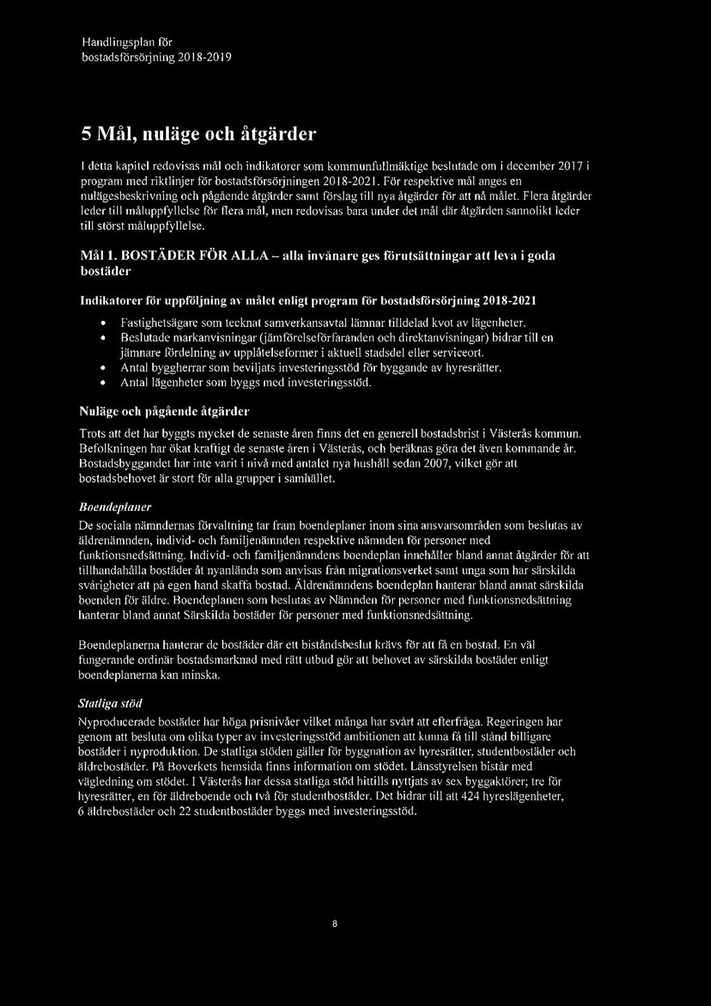 Handlingsplan för bostadsförsörj ning 2018-2019 5 Mål, nuläge och åtgärder I detta kapitel redovisas mål och indikatorer som kommunfullmäktige beslutade om i december 2017 i program med riktlinjer