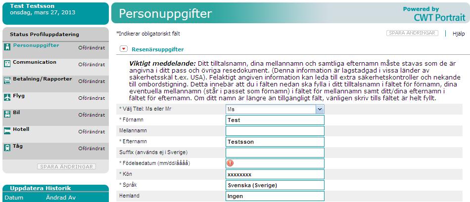 Personuppgifter - Resenärsuppgifter En del information kan redan synas om ditt företag valt att låta CWT lägga in den i förväg. Vänligen läs igenom uppgifterna för att säkerställa att de stämmer.