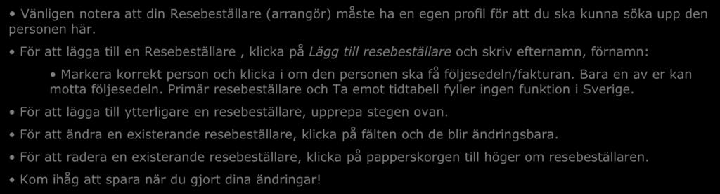 Vänligen notera att din Resebeställare (arrangör) måste ha en egen profil för att du ska kunna söka upp den personen här.