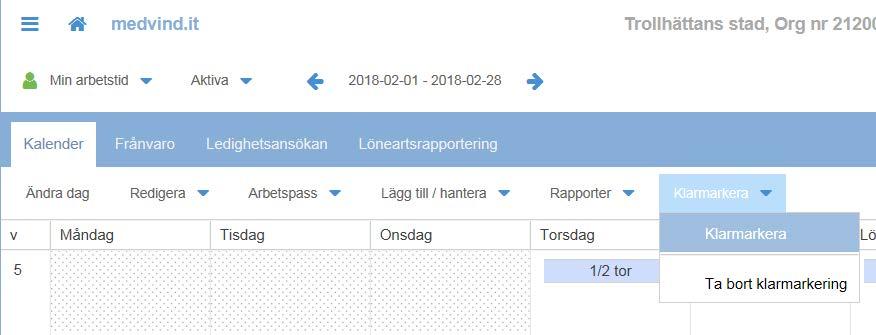 1 Via Medarbetarweben När du har tjänstgjort dina tider måste du klarmarkera perioden, det motsvarar din underskrift.