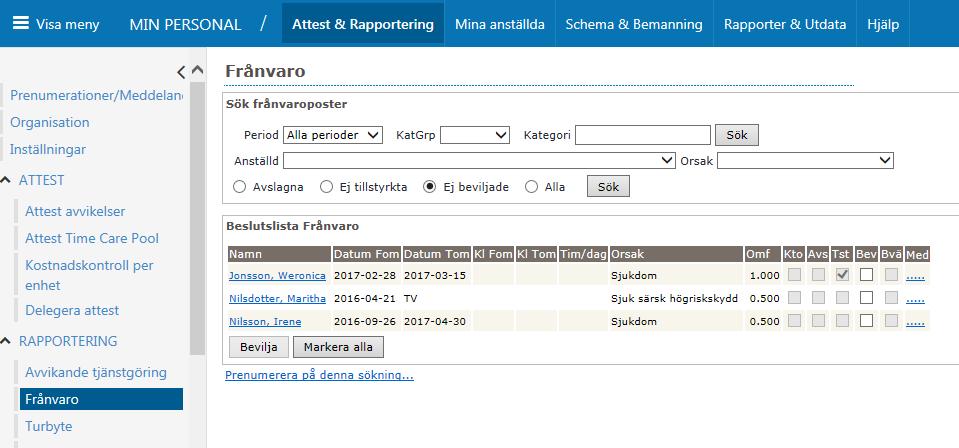 Frånvaro Här ser du all frånvaro, väljer Ej beviljade poster för att endast se de obeviljade. Väljer du alla kommer både beviljade och obeviljade poster upp.